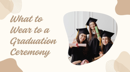 What to Wear to a Graduation Ceremony